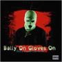 Bally On Gloves On (Explicit)