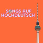 Songs auf Hochdeutsch