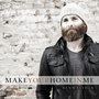 Make Your Home in Me