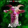 kabra (El Cruel x King Money) [Explicit]