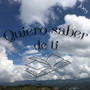 Quiero saber de ti
