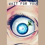 Wait for you