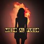 Miedo al Fuego