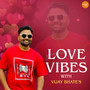 Love Vibes with Vijay Bhates