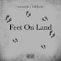 Feet On Land (feat. Tall Rackz) [Explicit]