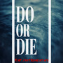 Do or Die