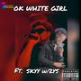 OK WHITE GIRL (feat. Skyy W/ 2ys) [Explicit]