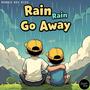 Rain Rain Go Away