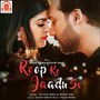 Roop Ke Jaadu Se (feat. Anand Mishra & Prachi Singh)