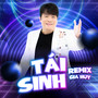 Tái Sinh Remix