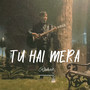 Tu Hai Mera