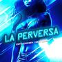 LA PERVERSA (Explicit)