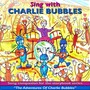 Sing With Charlie Bubbles