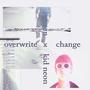 Overwrite Vapor Change (Kid Neon Remix)