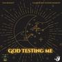 God Testing Me (Explicit)