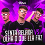 SENTA RELAXA VS OLHA O QUE ELA FAZ (Explicit)