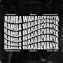 Ramba Wakadzvanya (Explicit)