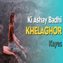 Ki Ashay Badhi Khelaghor