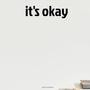 It's okay