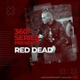 360 Series Presents: Red Dead (Explicit)