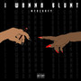 I Wanna Blunt (Explicit)