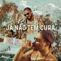 Já Não Tem Cura (Explicit)