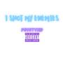 I Shot My Enemies (Explicit)