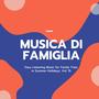 Musica Di Famiglia - Easy Listening Music For Family Trips In Summer Holidays, Vol. 15