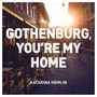 Gothenburg, You're My Home