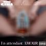 En attendant AMOUR (Explicit)