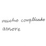 Mucho Complicado Amore