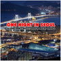 One Night In Seoul