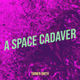 A Space Cadaver