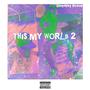 This My World 2 (Explicit)