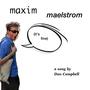 Maxim Maelstrom (it's fine)