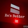 He's Better (Explicit)