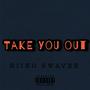 Take You Out (Explicit)