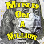 Mind on a Million (Explicit)