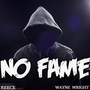 No Fame (feat. Wayne Wright) (Explicit)