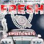 FRESH (feat. Kwestion876, ProdRohan & Bionicpro) [Explicit]