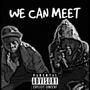 We Can Meet (feat. Capolandtray) [Explicit]