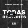 TODAS BEATCHES (feat. Clássico & Dudo Trap Star) [Explicit]