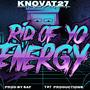 Rid Of Your Energy (Explicit)