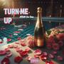 Turn Me Up (Explicit)