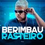 BERIMBAU RASTEIRO (feat. MC FEFE SP) [Explicit]