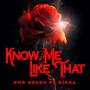 Know Me Like That (feat. Kinga) [Explicit]