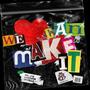 We Can Make It (feat. Aaronya & Itzmeskrilla) [Explicit]