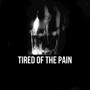 Tired Of The Pain (Explicit)