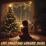 LOFI Christmas Worship Music - Peaceful Holiday Lo-Fi Beats for Family, Joy, Meditation, Prayer and Forgiveness