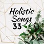 33 Holistic Songs: Background Music for Relaxation Techniques to Reduce Stress and Muscle Tensions